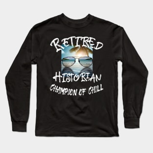 Retired Historian Long Sleeve T-Shirt